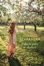 Okładka - Zatańczmy w słońcu - Joanna Szarańska