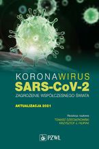 Okadka ksiki Koronawirus SARS-CoV-2 - zagroenie dla wspczesnego wiata. Aktualizacja 2021