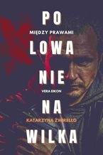 Okładka - Polowanie na Wilka - Katarzyna Żwirełło, Vera Eikon