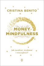 Okładka - Money Mindfulness. Jak zarabiać, wydawać i oszczędzać? - Cristina Benito