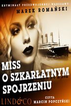 Okładka - Miss o szkarłatnym spojrzeniu. Szpiedzy i agenci. Tom 1 - Marek Romański