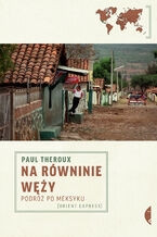 Okładka - Na równinie węży. Podróż po Meksyku - Paul Theroux