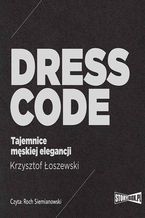 Okładka - Dress code. Tajemnice męskiej elegancji - Krzysztof Łoszewski