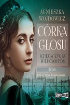 Okładka - Księga życia Hili Campos. Tom 1. Córka głosu - Agnieszka Wojdowicz