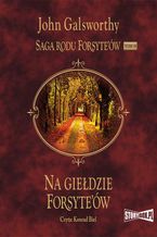 Okładka - Saga rodu Forsyte'ów. Tom 10. Na giełdzie Forsyte'ów - John Galsworthy