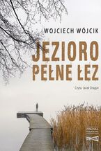 Okładka - Jezioro pełne łez - Wojciech Wójcik