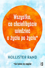 Wszystko, co chcielibyście wiedzieć o życiu po życiu