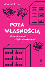 Poza własnością. W stronę udanej polityki mieszkaniowej