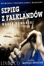 Okładka - Szpieg z Falklandów. Szpiedzy i agenci. Tom 2 - Marek Romański