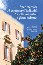 Sperimentare ed esprimere l\'Italianit&#224;. Aspetti linguistici e glottodidattici