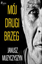 Okładka - Mój drugi brzeg - Janusz Muzyczyszyn