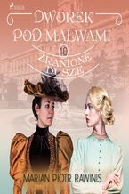 Okładka - Dworek pod Malwami 10 - Zranione dusze - Marian Piotr Rawinis