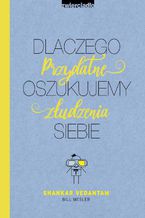 Dlaczego oszukujemy siebie. Przydatne złudzenia