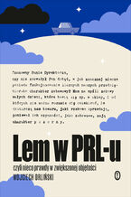 Okładka - Lem w PRL-u. czyli nieco prawdy w zwiększonej objętości - Wojciech Orliński