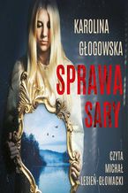 Okładka - Sprawa Sary - Karolina Głogowska