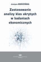 Okadka ksiki Zastosowanie analizy klas ukrytych w badaniach ekonomicznych