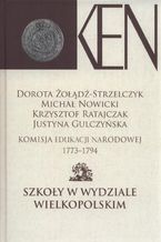 Komisja Edukacji Narodowej 1773-1794. Tom 4. Szkoły w Wydziale Wielkopolskim