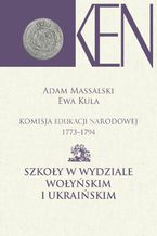 Komisja Edukacji Narodowej 1773-1794. Tom 7 i 8. Szkoy w Wydziale Woyskim i Ukraiskim