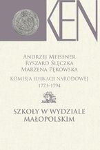 Komisja Edukacji Narodowej 1773-1794. Tom 6. Szkoły w Wydziale Małopolskim