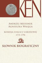 Komisja Edukacji Narodowej 1773-1794. Tom 2. Słownik biograficzny