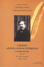 Z bojów Adolfa Nowaczyńskiego Wybór źródeł Tom 3