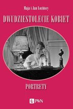 Okładka - Dwudziestolecie kobiet. Portrety - Maja Łozińska, Jan Łoziński