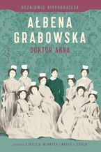 Okładka - Doktor Anna. Uczniowie Hippokratesa. Tom 2 - Ałbena Grabowska