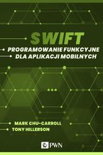 Okładka książki Swift. Programowanie funkcyjne dla aplikacji mobilnych