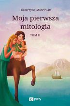 Okładka - Moja pierwsza mitologia. Tom 2 - Katarzyna Marciniak