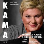 Okładka - Kama. Historia Kamili Skolimowskiej - Tomasz Czoik, Beata Żurek