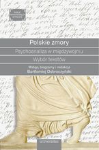 Okładka - Polskie zmory. Psychoanaliza w międzywojniu. Wybór tekstów - Bartłomiej Dobroczyński