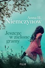 Okładka - Jeszcze w zielone gramy - Anna H. Niemczynow