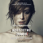 Okładka - Dziedzictwo zbrodni - Adrian Bednarek