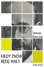 Okładka - Kiedy znów będę mały - Janusz Korczak