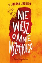 Okładka - Nie wiesz o mnie wszystkiego - Joanna Jagiełło