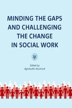 Okadka ksiki Minding the Gaps and Challenging the Change in Social Work
