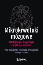 Okładka - Mikrokrwotoki mózgowe - Grzegorz Kozera, Piotr Sobolewski, Ewa Iżycka-Świeszewska