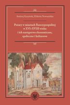 Poary w miastach Rzeczypospolitej w XVI-XVIII wieku i ich nastpstwa ekonomiczne, spoeczne i kulturowe (monografia)