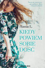 Okładka - Kiedy powiem sobie dość - Hania L.