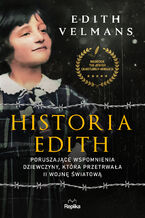 Historia Edith. Poruszajce wspomnienia dziewczyny, ktra przetrwaa II wojn wiatow