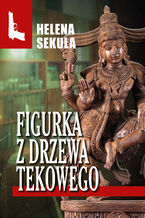 Okładka - Figurka z drzewa tekowego - Helena Sekuła