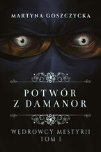 Potwór z Damanor. Wędrowcy Mestyrii - Tom I