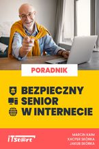 Okładka - Bezpieczny Senior w Internecie - Marcin Kaim, Kacper Skórka, Jakub Skórka