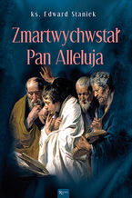 Okładka - Tajemnice Ewangelii (Tom 8). Zmartwychwstał Pan, Alleluja! - ks. Edward Staniek