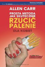 Okładka - Prosta metoda jak skutecznie rzucić palenie - dla kobiet - Allen Carr