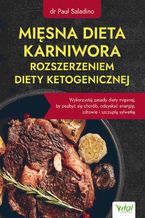 Okładka - Mięsna dieta karniwora rozszerzeniem diety ketogenicznej - Dr Paul Saladino