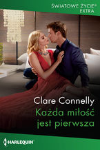 Okładka - Każda miłość jest pierwsza - Clare Connelly