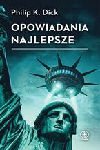 Okładka - Opowiadania najlepsze - Philip K. Dick