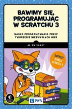 Okładka - Bawimy się, programując w Scratchu 3 - Al Sweigart