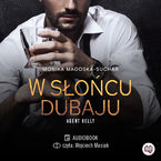 Okładka - W słońcu Dubaju. Agent Kelly. Tom 1 - Monika Magoska-Suchar